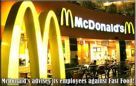 McDonald's advises its employees against Fast Food!