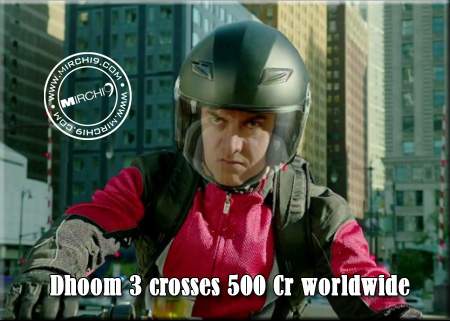 Dhoom 3 crosses 500 Cr worldwide  