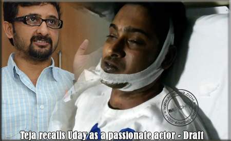 Teja recalls Uday as a passionate actor - Draft